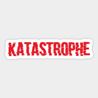 KATASTROPHE  Disaster Sticker